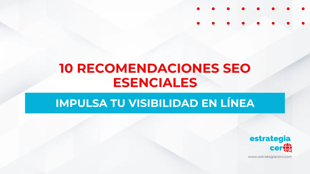 10 RECOMENDACIONES SEO ESENCIALES