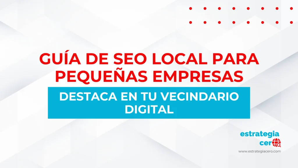 GUÍA DE SEO LOCAL PARA PEQUEÑAS EMPRESAS